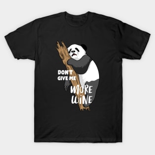 Don't Give Me More Wine T-Shirt